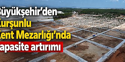 Büyükşehir’den Kurşunlu Kent Mezarlığı’nda kapasite artırımı