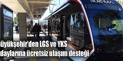 Büyükşehir’den LGS ve YKS adaylarına ücretsiz ulaşım desteği