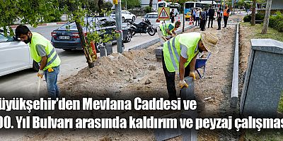 Büyükşehir’den Mevlana Caddesi ve 100. Yıl Bulvarı arasında kaldırım ve peyzaj çalışması