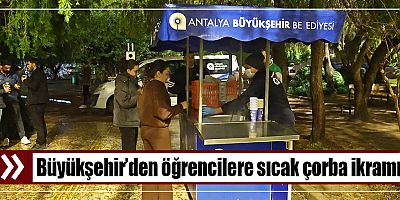 Büyükşehir’den öğrencilere sıcak çorba ikramı 