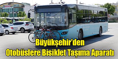 Büyükşehir’den, Otobüslere Bisiklet Taşıma Aparatı