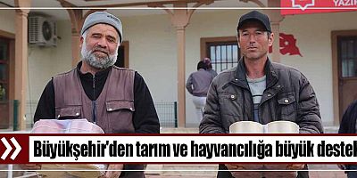 Büyükşehir'den tarım ve hayvancılığa büyük destek