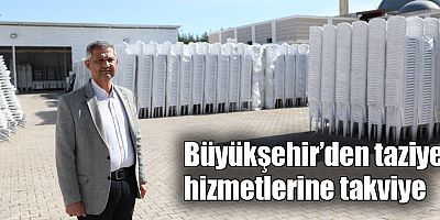 Büyükşehir’den taziye hizmetlerine takviye