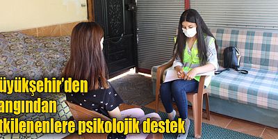 Büyükşehir’den yangından etkilenenlere psikolojik destek