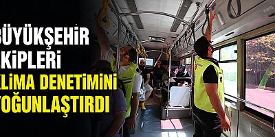 Büyükşehir ekipleri klima denetimini yoğunlaştırdı