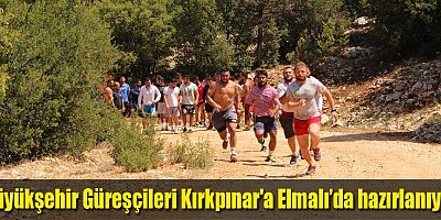 Büyükşehir Güreşçileri Kırkpınar'a Elmalı’da hazırlanıyor