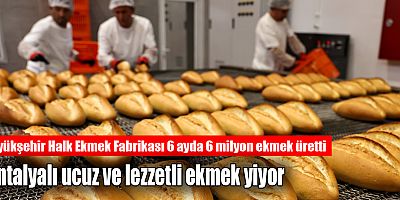 Büyükşehir Halk Ekmek Fabrikası 6 ayda 6 milyon ekmek üretti