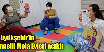 Büyükşehir’in Engelli Mola Evleri