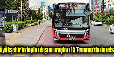 Büyükşehir’in toplu ulaşım araçları 15 Temmuz’da ücretsiz