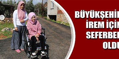 Büyükşehir İrem için seferber oldu