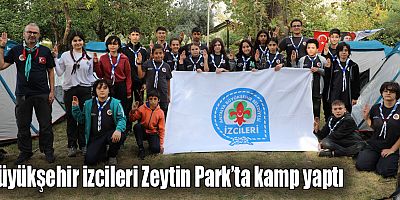 Büyükşehir izcileri Zeytin Park’ta kamp yaptı