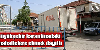 Büyükşehir karantinadaki mahallelere ekmek dağıttı