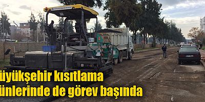 Büyükşehir kısıtlama günlerinde de görev başında