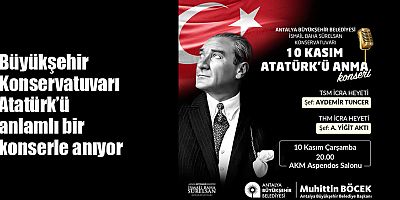 Büyükşehir Konservatuvarı Atatürk’ü anlamlı bir konserle anıyor