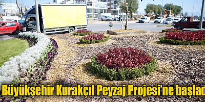 Büyükşehir Kurakçıl Peyzaj Projesi’ne başladı
