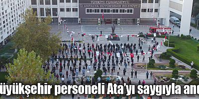 Büyükşehir personeli Ata’yı saygıyla andı