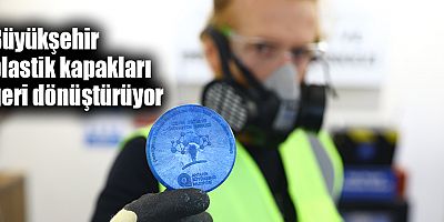 Büyükşehir plastik kapakları geri dönüştürüyor 