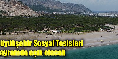 Büyükşehir Sosyal Tesisleri bayramda açık olacak