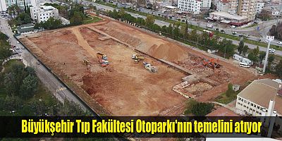 Büyükşehir Tıp Fakültesi Otoparkı'nın temelini atıyor
