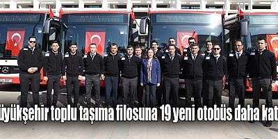 Büyükşehir toplu taşıma filosuna 19 yeni otobüs daha kattı 