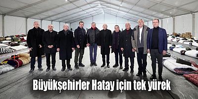 Büyükşehirler Hatay için tek yürek