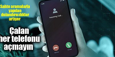 Çalan her telefonu açmayın
