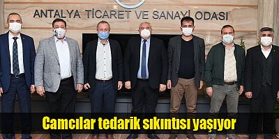 Camcılar tedarik sıkıntısı yaşıyor
