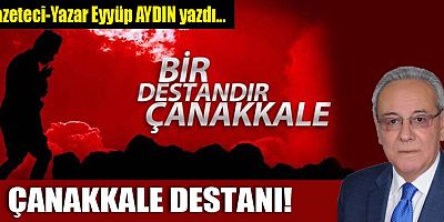 ÇANAKKALE DESTANI!