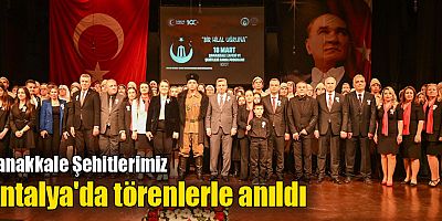 Çanakkale Şehitlerimiz Antalya'da törenlerle anıldı