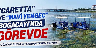 “Caretta” ve “Mavi Yengeç” Boğaçayı’nda görevde