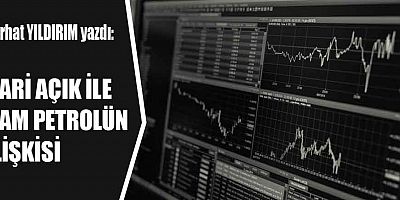 CARİ AÇIK İLE HAM PETROLÜN İLİŞKİSİ