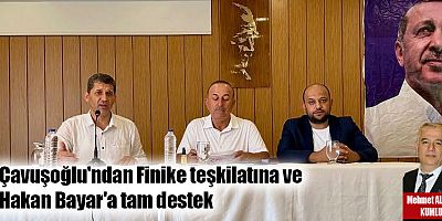 Çavuşoğlu'ndan Finike teşkilatına ve Hakan Bayar'a tam destek