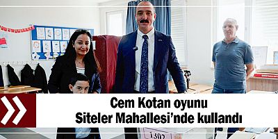 Cem Kotan oyunu Siteler Mahallesi’nde kullandı