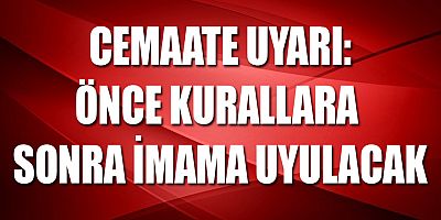 Cemaate uyarı: 