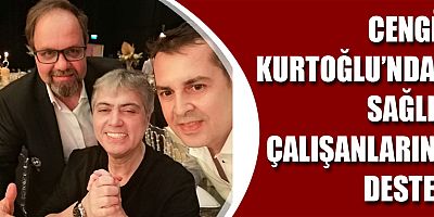 Cengiz Kurtoğlu'ndan sağlık çalışanlarına destek
