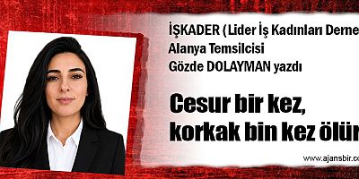 Cesur bir kez, korkak bin kez ölür!