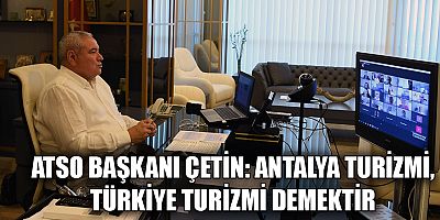 Çetin: Antalya turizmi, Türkiye turizmi demektir