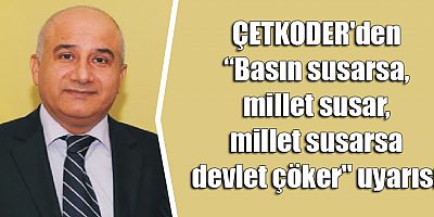 ÇETKODER Genel Başkanı Göktaş basına yapılan saldırıları kınadı