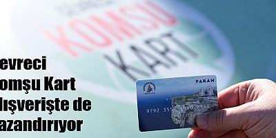 Çevreci Komşu Kart alışverişte de kazandırıyor