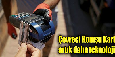 Çevreci Komşu Kart, artık daha teknolojik