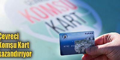 Çevreci Komşu Kart kazandırıyor