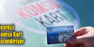 Çevreci Komşu Kart kazandırıyor