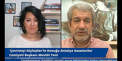 Çevrimiçi Söyleşiler’in son konuğu Antalya Gazeteciler Cemiyeti Başkanı Mevlüt Yeni oldu