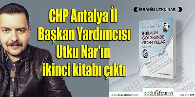 CHP Antalya İl Başkan Yardımcısı Utku Nar'ın ikinci kitabı çıktı