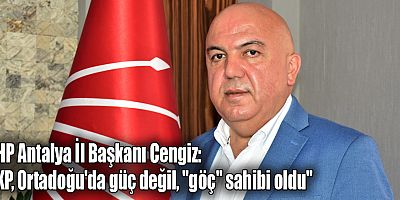 CHP Antalya İl Başkanı Cengiz: AKP