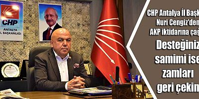 CHP Antalya İl Başkanı Cengiz'den AKP iktidarına çağrı: Desteğiniz samimi ise zamları geri çekin