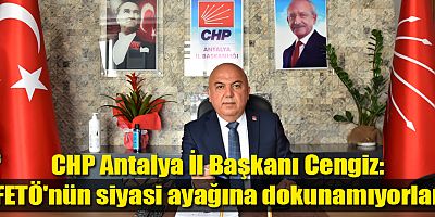 CHP Antalya İl Başkanı Cengiz: 