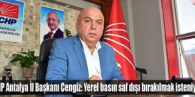 CHP Antalya İl Başkanı Cengiz: Tasarruf değil ambargo!