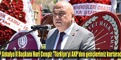 CHP Antalya İl Başkanı Cengiz 