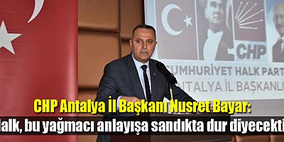 CHP Antalya İl Başkanı Nusret Bayar